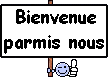 bienvenue a toi !